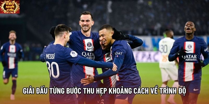 Giải đấu từng bước thu hẹp khoảng cách về trình độ Giải đấu từng bước thu hẹp khoảng cách về trình độ
